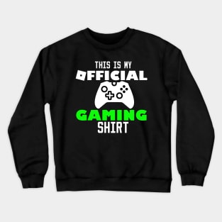 this is my official gaming shirt Crewneck Sweatshirt